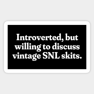 Introverted, but willing to discuss vintage SNL skits. Magnet
